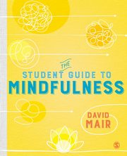 The Student Guide to Mindfulness, Mair David