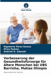 Verbesserung der Gesundheitsfrsorge fr ltere Menschen bei UBS Barrinha, Matias Olmpio, Prez Ramos Rigoberto