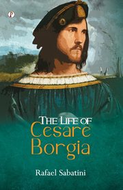 The Life of Cesare Borgia, Sabatini Rafael