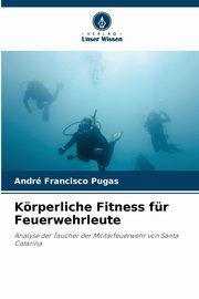 Krperliche Fitness fr Feuerwehrleute, Francisco Pugas Andr
