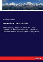 Geometrical Conic Sections, Jackson John Stuart