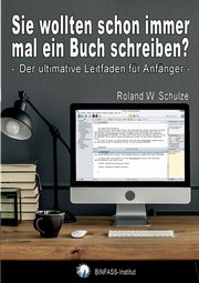 Sie wollten schon immer mal ein Buch schreiben?, Schulze Roland W.