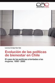 ksiazka tytu: Evolucion de Las Politicas de Bienestar En Chile autor: Armijo Garrido Lorena