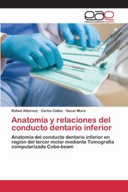 Anatoma y relaciones del conducto dentario inferior, Albornoz Rafael