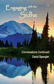 Engaging with the Sidhe, Spangler David