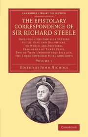 The Epistolary Correspondence of Sir Richard Steele, Steele Richard