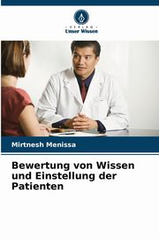 Bewertung von Wissen und Einstellung der Patienten, Menissa Mirtnesh