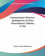 Commentarius Historico-Apologeticus, In Duas Dissertationes Tributus (1736), Plantamura Carlo Antonio