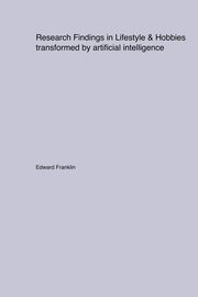 Research Findings in Lifestyle & Hobbies transformed by artificial intelligence, Franklin Edward