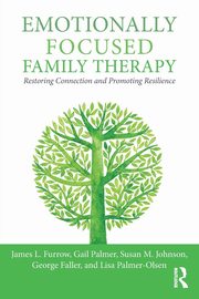 Emotionally Focused Family Therapy, Furrow James L.