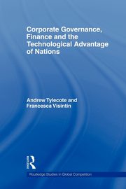 Corporate Governance, Finance and the Technological Advantage of Nations, Tylecote Andrew