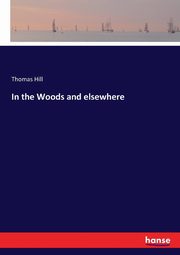In the Woods and elsewhere, Hill Thomas