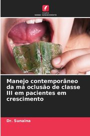 Manejo contemporneo da m oclus?o de classe III em pacientes em crescimento, Sunaina Dr.