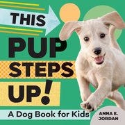 This Pup Steps Up!, Jordan Anna E.