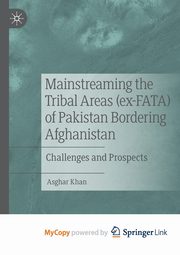 Mainstreaming the Tribal Areas (ex-FATA) of Pakistan Bordering Afghanistan, Khan Asghar