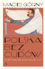 Polska bez cudw Historia dla dorosych, Grny Maciej