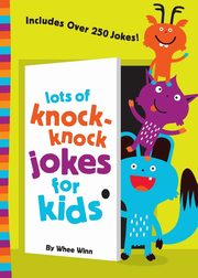 Lots of Knock-Knock Jokes for Kids, Winn Whee