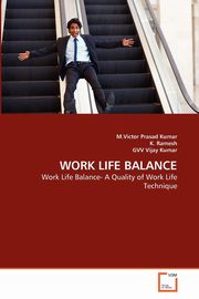 WORK LIFE BALANCE, Kumar M.Victor Prasad