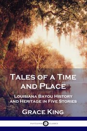 Tales of a Time and Place, King Grace