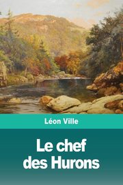 Le chef des Hurons, Ville Lon