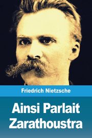 Ainsi Parlait Zarathoustra, Nietzsche Friedrich