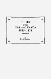 Scots in the USA and Canada, 1825-1875, Dobson David