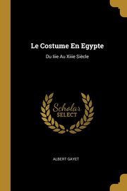 Le Costume En Egypte, Gayet Albert