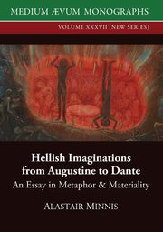 Hellish Imaginations from Augustine to Dante, Minnis Alastair