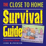 The Close to Home Survival Guide, McPherson John
