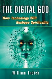 The Digital God, Indick William