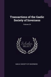 Transactions of the Gaelic Society of Inverness; Volume 24, Gaelic Society Of Inverness