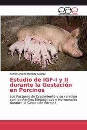 Estudio de IGF-I y II durante la Gestacin en Porcinos, Martnez Astorga Ramiro Andrs