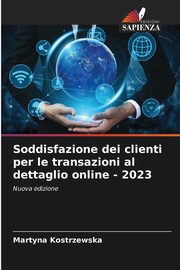 Soddisfazione dei clienti per le transazioni al dettaglio online - 2023, Kostrzewska Martyna