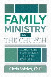 Family Ministry and The Church, Shirley Chris