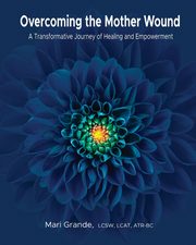 Overcoming the Mother Wound, Grande Mari
