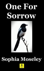 One For Sorrow, Moseley Sophia