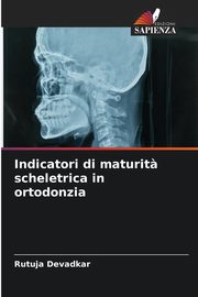 Indicatori di maturit? scheletrica in ortodonzia, DEVADKAR RUTUJA