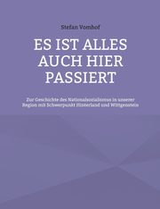 Es ist alles auch hier passiert, Vomhof Stefan