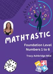 Mathtastic Foundation Numbers 1-6, Ashbridge Tracy M
