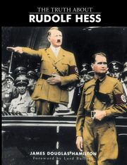 The Truth About Rudolf Hess, James Douglas-Hamilton Lord