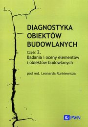 Diagnostyka obiektw budowlanych Cz 2. Badania i oceny elementw i obiektw budowlanych, 