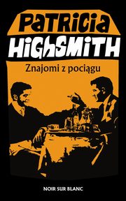 Znajomi z pocigu, Highsmith Patricia