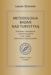 Metodologia bada nad turystyk. Podstawy ontologiczne i epistemologiczne oraz rozwj historyczno-in, Butowski Leszek