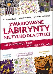 Zwariowane labirynty nie tylko dla dzieci, Szapa Katarzyna, Tomasik Iwona, Wrzesiski Sawomir