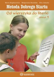 Metoda Dobrego Startu Od wierszyka do literki Zeszyt 1, Bogdanowicz Marta, Baraska Magorzata, Jakacka Ewa