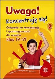 Uwaga Koncentruj si! 2 wiczenia na koncentracj i spostrzegawczo dla uczniw klas 4-6, 