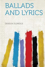 ksiazka tytu: Ballads and Lyrics autor: Eldredge Denison