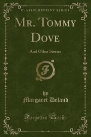 ksiazka tytu: Mr. Tommy Dove autor: Deland Margaret