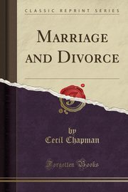 ksiazka tytu: Marriage and Divorce (Classic Reprint) autor: Chapman Cecil