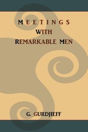 ksiazka tytu: Meetings with Remarkable Men autor: Gurdjieff G.